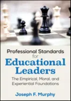Profesjonalne standardy dla liderów edukacyjnych: Empiryczne, moralne i doświadczalne podstawy - Professional Standards for Educational Leaders: The Empirical, Moral, and Experiential Foundations