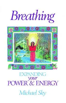 Oddychanie: Zwiększ swoją moc i energię - Breathing: Expanding Your Power and Energy