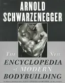 Nowa encyklopedia współczesnej kulturystyki: Biblia kulturystyki, w pełni zaktualizowana i poprawiona - The New Encyclopedia of Modern Bodybuilding: The Bible of Bodybuilding, Fully Updated and Revised