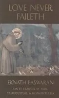 Miłość nigdy nie ustaje: Komentarze do tekstów świętego Franciszka, świętego Pawła, świętego Augustyna i Matki Teresy - Love Never Faileth: Commentaries on Texts from St. Francis, St. Paul, St. Augustine & Mother Teresa