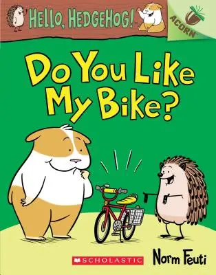 Czy podoba ci się mój rower? Książeczka z żołędziem (Witaj, Jeżu! #1), 1 - Do You Like My Bike?: An Acorn Book (Hello, Hedgehog! #1), 1