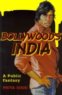 Bollywoodzkie Indie: Publiczna fantazja - Bollywood's India: A Public Fantasy