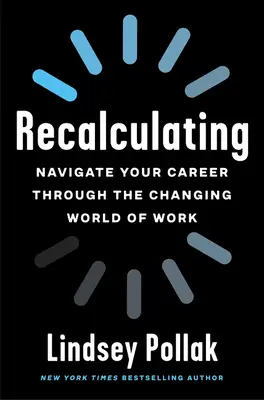 Przeliczanie: Nawiguj swoją karierą przez zmieniający się świat pracy - Recalculating: Navigate Your Career Through the Changing World of Work