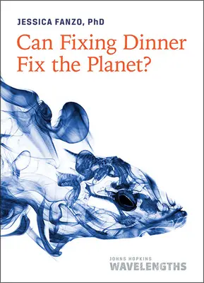 Czy naprawianie kolacji może naprawić planetę? - Can Fixing Dinner Fix the Planet?