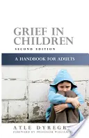 Żałoba u dzieci: Podręcznik dla dorosłych, wydanie drugie - Grief in Children: A Handbook for Adults Second Edition