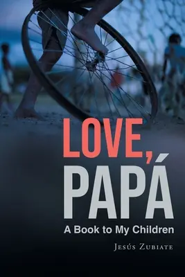 Love, Papa: Książka dla moich dzieci - Love, Papa: A Book to My Children