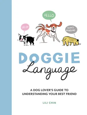 Psi język: Przewodnik miłośnika psów, jak zrozumieć swojego najlepszego przyjaciela - Doggie Language: A Dog Lover's Guide to Understanding Your Best Friend