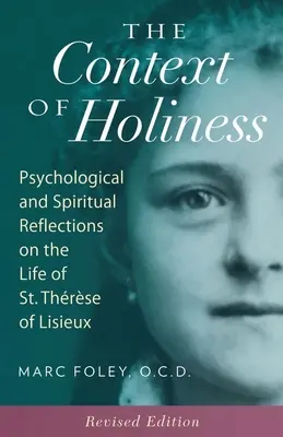 Kontekst świętości: Psychologiczne i duchowe refleksje na temat życia św. Teresy z Lisieux - The Context of Holiness: Psychological and Spiritual Reflections on the Life of St. Thrse of Lisieux