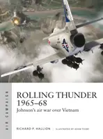 Rolling Thunder 1965-68: Wojna powietrzna Johnsona nad Wietnamem - Rolling Thunder 1965-68: Johnson's Air War Over Vietnam