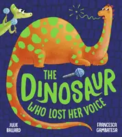 Dinozaur, który stracił głos - The Dinosaur Who Lost Her Voice