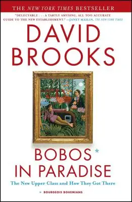 Bobos in Paradise: Nowa klasa wyższa i jak się tam dostała - Bobos in Paradise: The New Upper Class and How They Got There