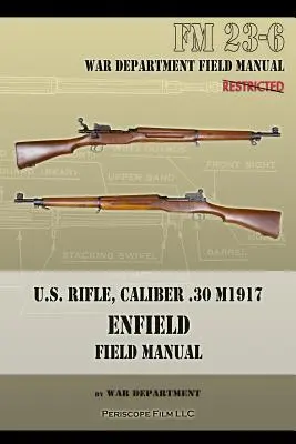 Karabin amerykański, kaliber .30, M1917 Enfield: FM 23-6 - U.S. Rifle, Caliber .30 M1917 Enfield: FM 23-6