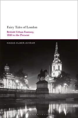 Bajki z Londynu: brytyjska fantastyka miejska od 1840 roku do współczesności - Fairy Tales of London: British Urban Fantasy, 1840 to the Present