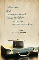 Edukacja i międzypokoleniowa mobilność społeczna w Europie i Stanach Zjednoczonych - Education and Intergenerational Social Mobility in Europe and the United States