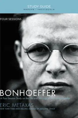 Bonhoeffer: Życie i pisma Dietricha Bonhoeffera - Bonhoeffer: The Life and Writings of Dietrich Bonhoeffer