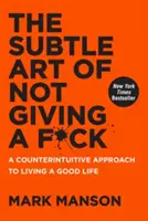 The Subtle Art of Not Giving a F*ck: Kontrintuicyjne podejście do dobrego życia - The Subtle Art of Not Giving a F*ck: A Counterintuitive Approach to Living a Good Life