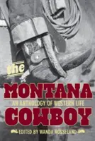 Kowboj z Montany - antologia zachodniego życia - Montana Cowboy - An Anthology Of Western Life