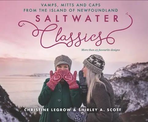 Saltwater Classics: Czapki, wampirzyce i mitenki z wyspy Nowa Fundlandia - Saltwater Classics: Caps, Vamps and Mittens from the Island of Newfoundland