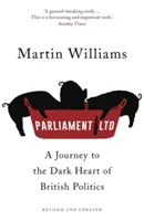 Parliament Ltd - Podróż do mrocznego serca brytyjskiej polityki - Parliament Ltd - A journey to the dark heart of British politics