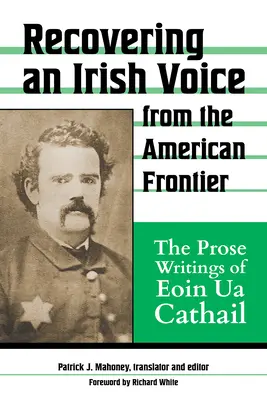 Odzyskiwanie irlandzkiego głosu z amerykańskiej granicy: Proza Eoina Ua Cathaila - Recovering an Irish Voice from the American Frontier: The Prose Writings of Eoin Ua Cathail