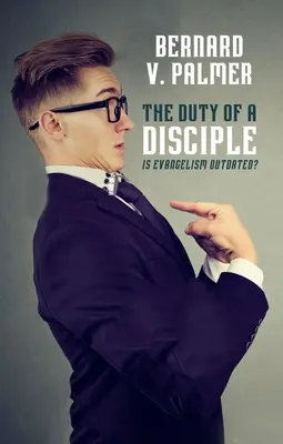 Obowiązek ucznia: czy ewangelizacja jest przestarzała? - The Duty of a Disciple: Is Evangelism Outdated?