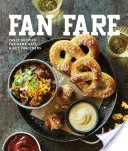 Fan Fare: Przepisy na pyszne przekąski, napoje i nie tylko na dzień meczu - Fan Fare: Game Day Recipes for Delicious Finger Foods, Drinks & More