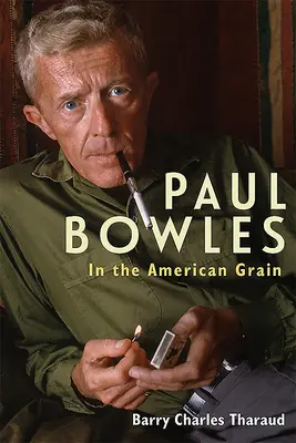 Paul Bowles: W amerykańskim zbożu - Paul Bowles: In the American Grain