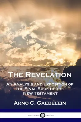 Objawienie: Analiza i objaśnienie ostatniej księgi Nowego Testamentu - The Revelation: An Analysis and Exposition of the Final Book of the New Testament