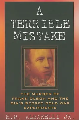 Straszny błąd: Zabójstwo Franka Olsona i tajne zimnowojenne eksperymenty CIA - A Terrible Mistake: The Murder of Frank Olson and the CIA's Secret Cold War Experiments