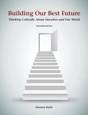 Budowanie naszej najlepszej przyszłości: Krytyczne myślenie o nas samych i naszym świecie - Building Our Best Future: Thinking Critically About Ourselves and Our World