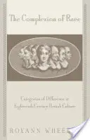 Karnacja rasy: kategorie różnic w XVIII-wiecznej kulturze brytyjskiej - The Complexion of Race: Categories of Difference in Eighteenth-Century British Culture