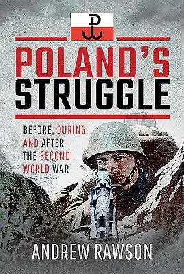 Polska walka: Przed, w trakcie i po drugiej wojnie światowej - Poland's Struggle: Before, During and After the Second World War