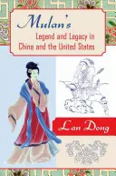 Legenda i dziedzictwo Mulan w Chinach i Stanach Zjednoczonych - Mulan's Legend and Legacy in China and the United States