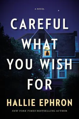 Ostrożnie, czego sobie życzysz: Powieść sensacyjna - Careful What You Wish for: A Novel of Suspense