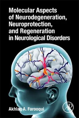 Molekularne aspekty neurodegeneracji, neuroprotekcji i regeneracji w zaburzeniach neurologicznych - Molecular Aspects of Neurodegeneration, Neuroprotection, and Regeneration in Neurological Disorders
