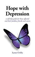 Nadzieja z depresją - przewodnik samopomocy dla osób dotkniętych chorobą oraz ich rodzin, przyjaciół i opiekunów - Hope with Depression - a self-help guide for those affected and their families, friends and carers