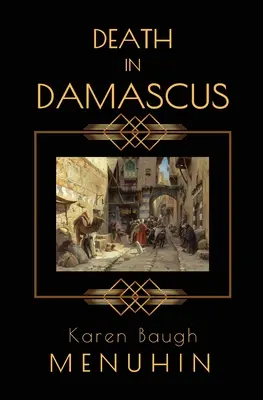 Death in Damascus: Tajemnica morderstwa Heathcliffa Lennoxa - Death in Damascus: A Heathcliff Lennox Murder Mystery