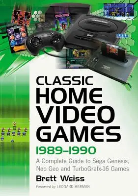 Klasyczne domowe gry wideo, 1989-1990: Kompletny przewodnik po grach na Sega Genesis, Neo Geo i Turbografx-16 - Classic Home Video Games, 1989-1990: A Complete Guide to Sega Genesis, Neo Geo and Turbografx-16 Games