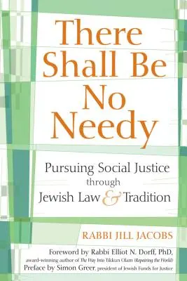 Nie będzie potrzebujących: Dążenie do sprawiedliwości społecznej poprzez żydowskie prawo i tradycję - There Shall Be No Needy: Pursuing Social Justice Through Jewish Law and Tradition