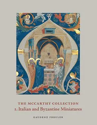 Kolekcja McCarthy'ego, tom I: Miniatury włoskie i bizantyjskie - The McCarthy Collection, Volume I: Italian and Byzantine Miniatures