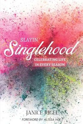 Slayin' Singlehood: Świętowanie życia w każdej porze roku - Slayin' Singlehood: Celebrating Life in Every Season