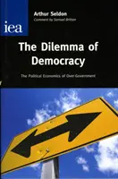 Dylemat demokracji - ekonomia polityczna nadmiernego rządu - Dilemma of Democracy - The Political Economics of Over-Government