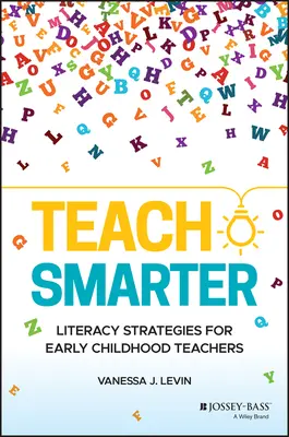 Teach Smarter: Strategie nauki czytania i pisania dla nauczycieli wczesnego dzieciństwa - Teach Smarter: Literacy Strategies for Early Childhood Teachers