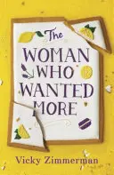 Kobieta, która chciała więcej - „Pięknie napisana, pełna wnikliwych spostrzeżeń i jedzenia” Katie Fforde - Woman Who Wanted More - 'Beautifully written, full of insight and food' Katie Fforde