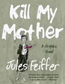 Zabij moją matkę: Powieść graficzna - Kill My Mother: A Graphic Novel