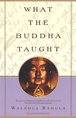 Czego nauczał Budda: Poprawione i rozszerzone wydanie z tekstami z Sutt i Dhammapady - What the Buddha Taught: Revised and Expanded Edition with Texts from Suttas and Dhammapada