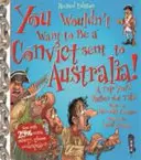 Nie chciałbyś być skazańcem wysłanym do Australii - You Wouldn't Want To Be A Convict Sent To Australia