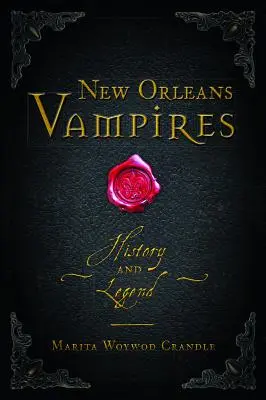 Wampiry z Nowego Orleanu: Historia i legenda - New Orleans Vampires: History and Legend