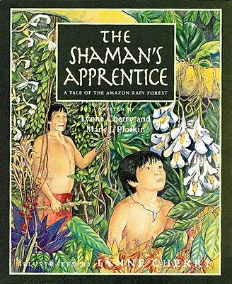 Uczeń szamana: Opowieść o amazońskim lesie deszczowym - The Shaman's Apprentice: A Tale of the Amazon Rain Forest