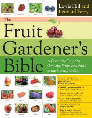 Biblia sadownika: Kompletny przewodnik po uprawie owoców i orzechów w przydomowym ogrodzie - The Fruit Gardener's Bible: A Complete Guide to Growing Fruits and Nuts in the Home Garden